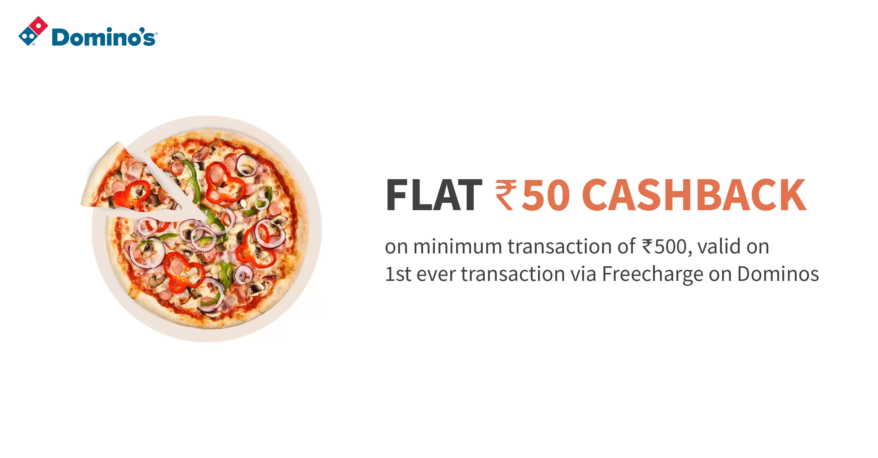 Get Flat Rs. 50 Off On Minimum Transaction. Of Rs.500 At Dominos Pizza Pay Using Freecharge