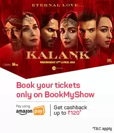 Pay Using Amazon Pay & Get 15% Upto Rs 120 On Booking Tickets For Kalank Only At Bookmyshow