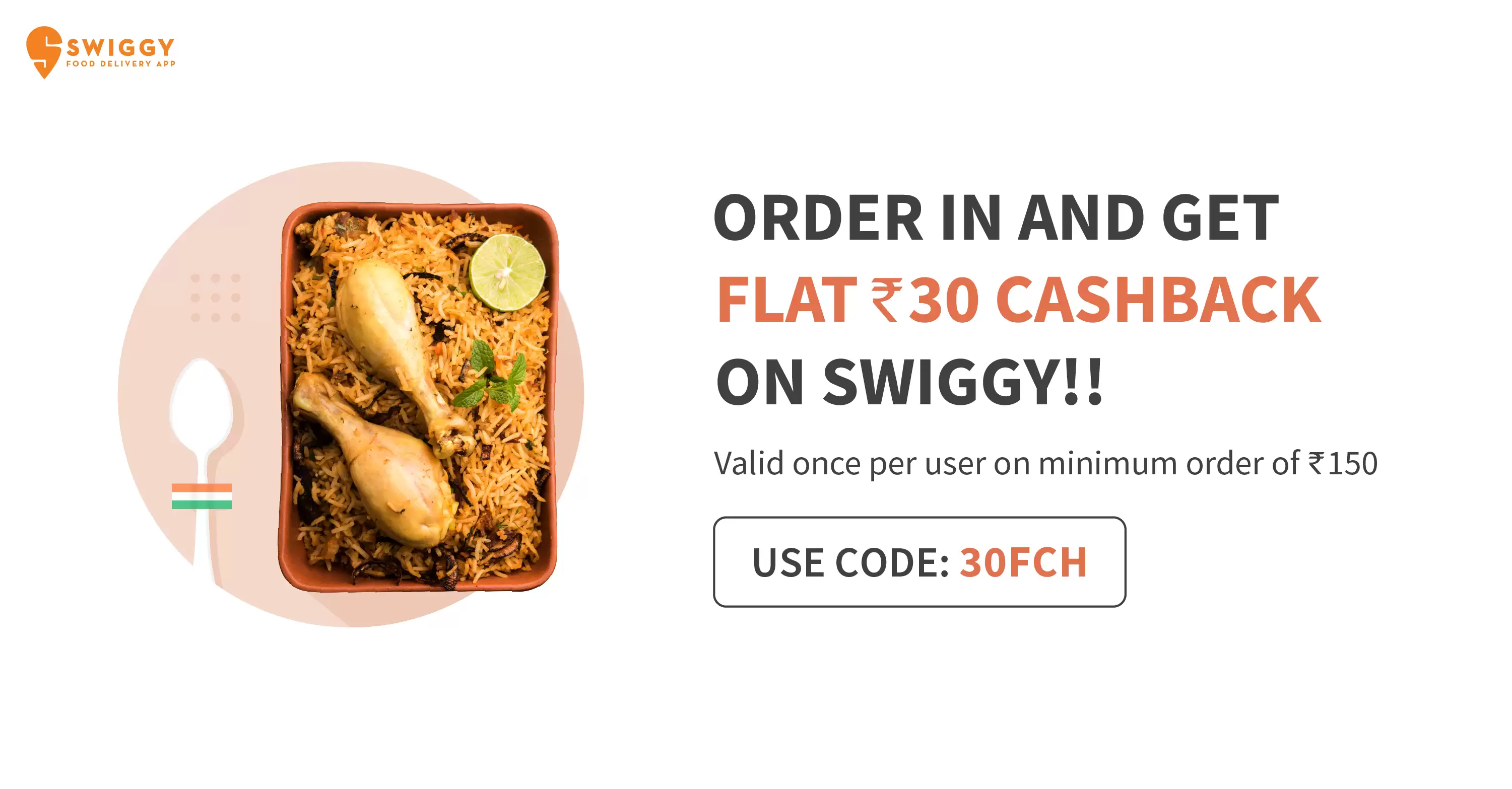 Get Flat Rs.30 Off On The Minimum. Transaction Of Rs.150 At Swiggy